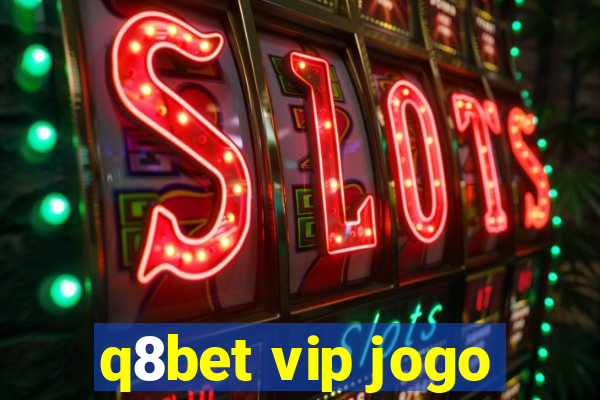 q8bet vip jogo